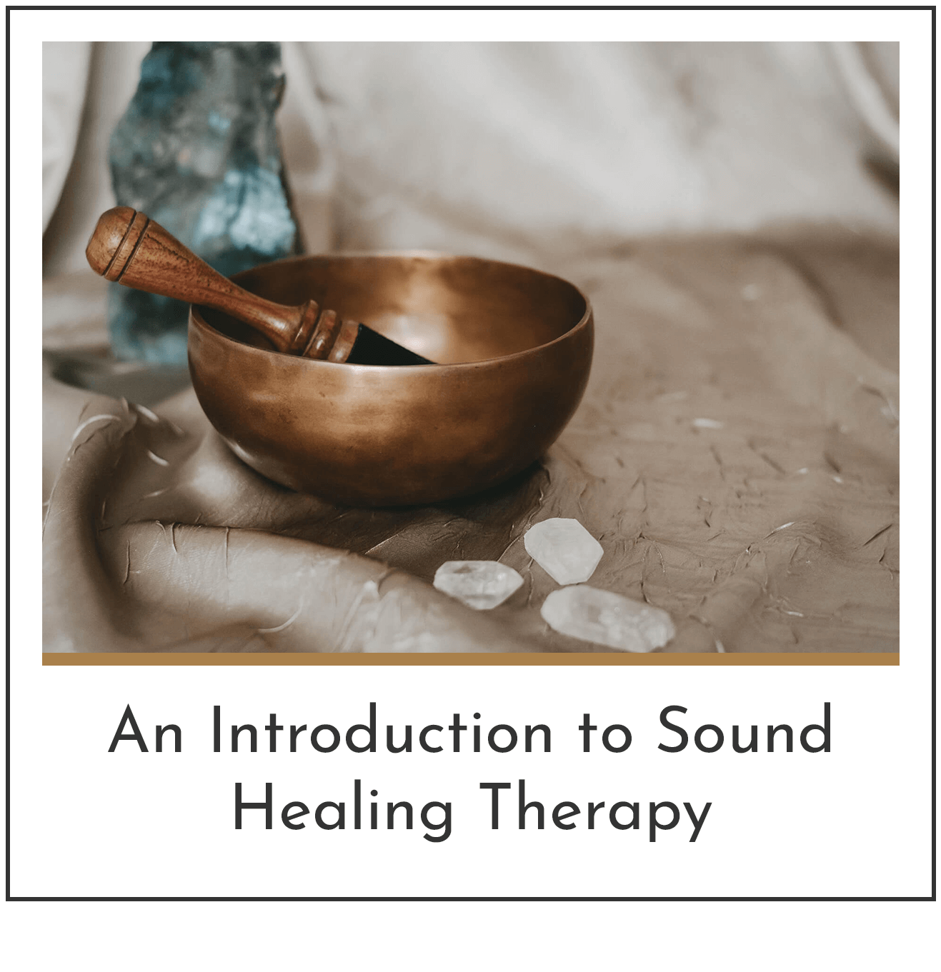 An Introduction to Sound Healing Therapy